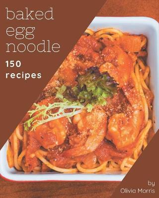 Book cover for 150 Baked Egg Noodle Recipes