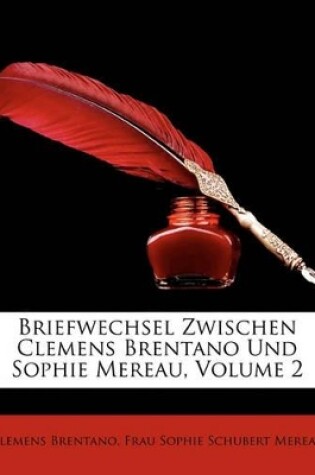 Cover of Briefwechsel Zwischen Clemens Brentano Und Sophie Mereau, Zweiter Band