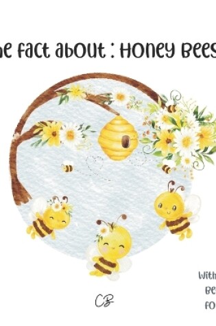 Cover of The fact about Honey Bees