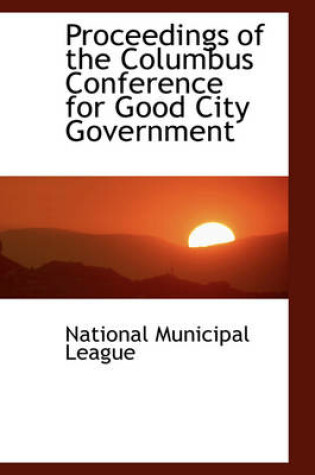 Cover of Proceedings of the Columbus Conference for Good City Government