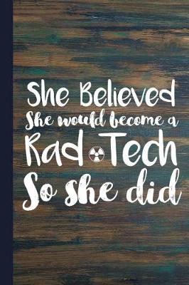 Book cover for She Believed She Would Become a Rad Tech So She Did