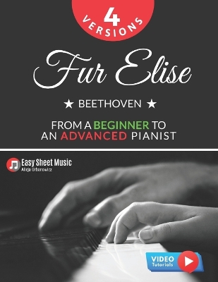 Book cover for Fur Elise - Beethoven - 4 Versions - From a Beginner to an Advanced Pianist!