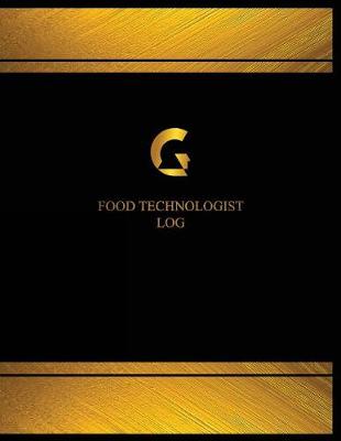 Book cover for Food Technologist Log (Logbook, Journal - 125 pages, 8.5 x 11 inches)