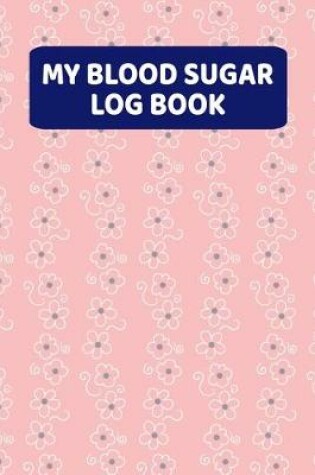 Cover of My Blood Sugar Log Book