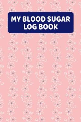 Book cover for My Blood Sugar Log Book