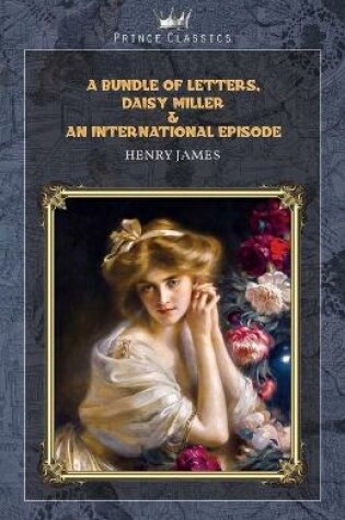 Cover of A Bundle of Letters, Daisy Miller & An International Episode