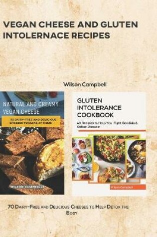 Cover of Vegan Cheese and Gluten Intolernace Recipes