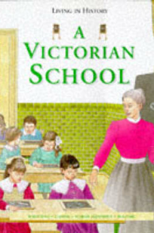 Cover of Living in History: A Victorian School   (Paperback)