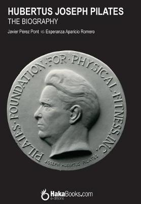 Book cover for Hubertus Joseph Pilates. The Biography