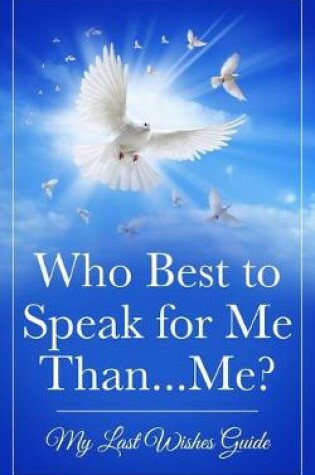 Cover of Who Best to Speak For Me Than...Me?