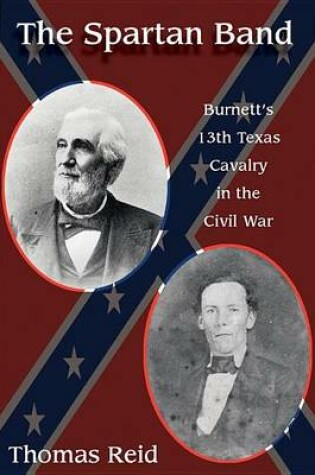 Cover of Spartan Band: Burnett's 13th Texas Cavalry in the Civil War. War and Southwest Series, Number 9.