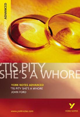 Book cover for Tis Pity She's a Whore: York Notes Advanced everything you need to catch up, study and prepare for and 2023 and 2024 exams and assessments