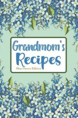 Cover of Grandmom's Recipes Blue Flower Edition