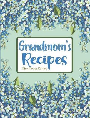 Book cover for Grandmom's Recipes Blue Flower Edition