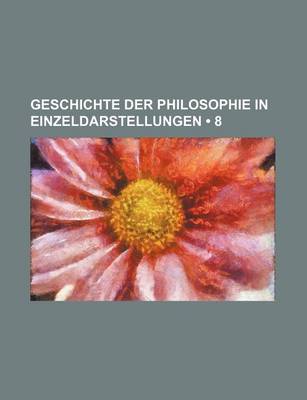 Book cover for Geschichte Der Philosophie in Einzeldarstellungen (8)