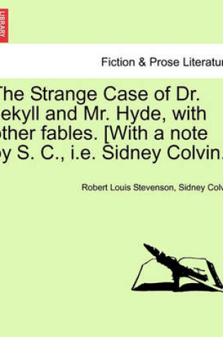 Cover of The Strange Case of Dr. Jekyll and Mr. Hyde, with Other Fables. [With a Note by S. C., i.e. Sidney Colvin.]