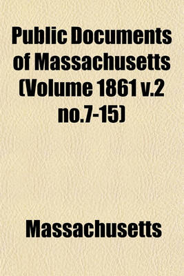 Book cover for Public Documents of Massachusetts (Volume 1861 V.2 No.7-15)