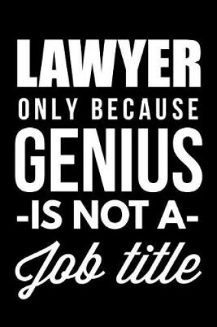 Cover of Lawyer Only Because Genius Is Not A Job Title
