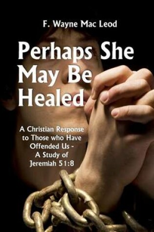 Cover of Perhaps She May Be Healed