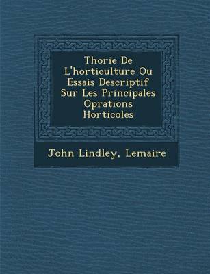 Book cover for Th Orie de L'Horticulture Ou Essais Descriptif Sur Les Principales Op Rations Horticoles