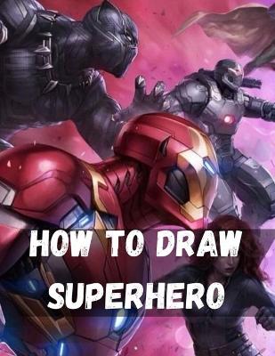 Book cover for How To Draw Superhero