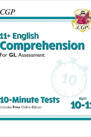 Cover of 11+ GL 10-Minute Tests: English Comprehension - Ages 10-11 Book 1 (with Online Edition)