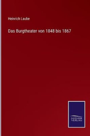 Cover of Das Burgtheater von 1848 bis 1867