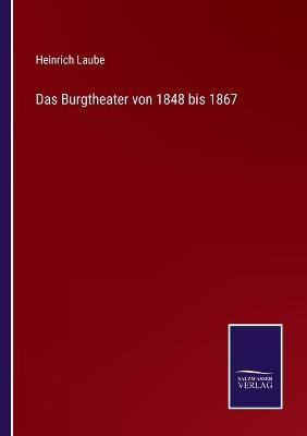 Book cover for Das Burgtheater von 1848 bis 1867