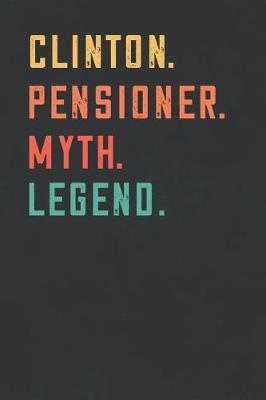 Book cover for Clinton. Pensioner. Myth. Legend.