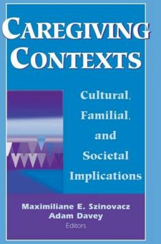 Cover of Caregiving Contexts: Cultural, Familial, and Societal Implications