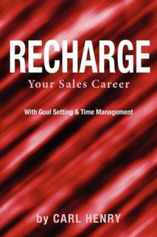 Cover of Recharge Your Sales Career with Goals Setting & Time Management