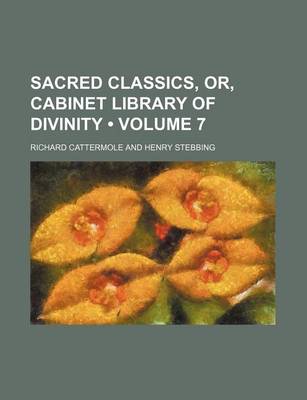 Book cover for Sacred Classics, Or, Cabinet Library of Divinity (Volume 7)