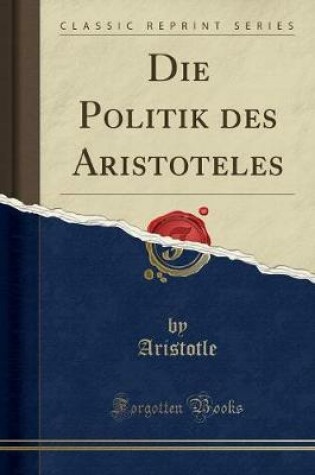 Cover of Die Politik Des Aristoteles (Classic Reprint)