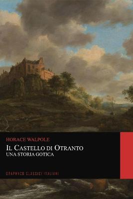 Book cover for Il castello di Otranto. Una Storia Gotica (Graphyco Classici Italiani)