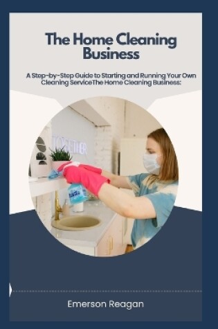 Cover of The Home Cleaning Business