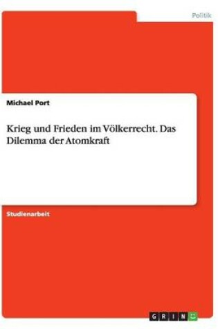 Cover of Krieg und Frieden im Voelkerrecht. Das Dilemma der Atomkraft