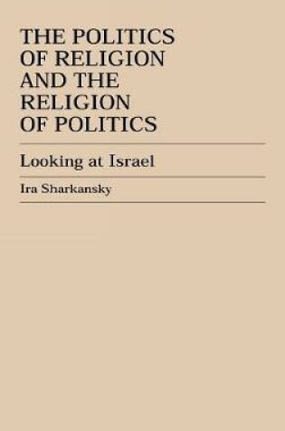 Cover of The Politics of Religion and the Religion of Politics