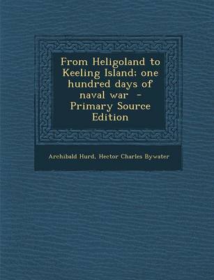 Book cover for From Heligoland to Keeling Island; One Hundred Days of Naval War - Primary Source Edition