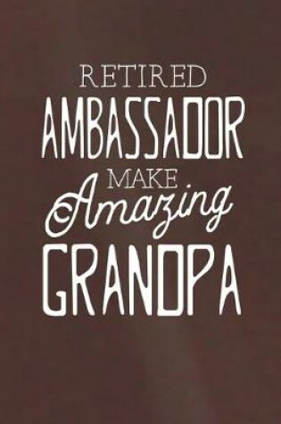 Cover of Retired Ambassador Make Amazing Grandpa