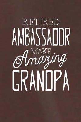 Book cover for Retired Ambassador Make Amazing Grandpa