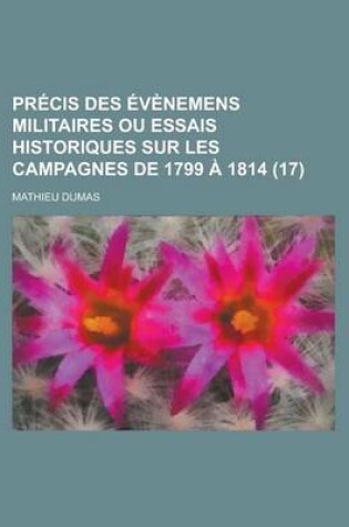 Cover of Precis Des Evenemens Militaires Ou Essais Historiques Sur Les Campagnes de 1799 a 1814 (17)