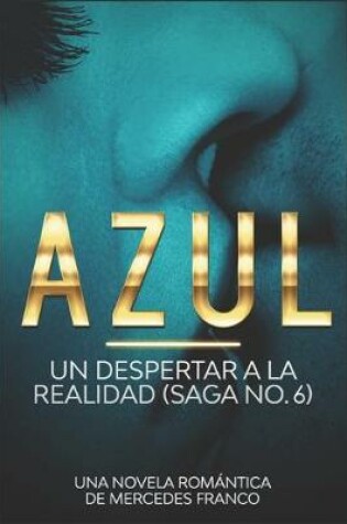 Cover of Azul. Un Despertar a La Realidad Saga No. 6