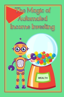 Cover of The Magic of Automated Income Investing
