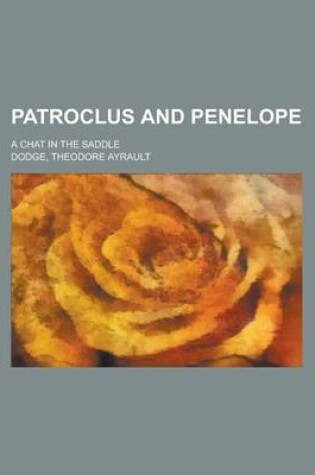 Cover of Patroclus and Penelope; A Chat in the Saddle