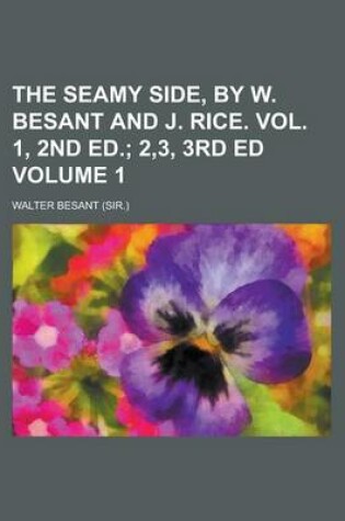 Cover of The Seamy Side, by W. Besant and J. Rice. Vol. 1, 2nd Ed Volume 1