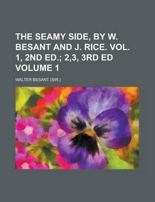 Book cover for The Seamy Side, by W. Besant and J. Rice. Vol. 1, 2nd Ed Volume 1
