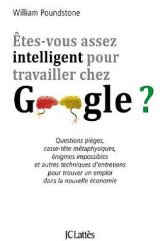 Cover of Etes-Vous Assez Intelligent Pour Travailler Chez Google ?