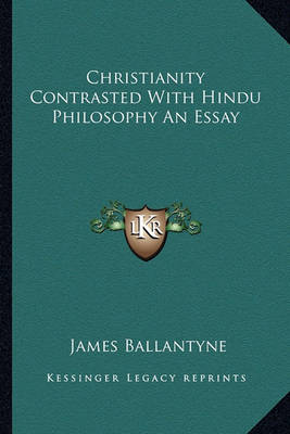 Book cover for Christianity Contrasted with Hindu Philosophy an Essay