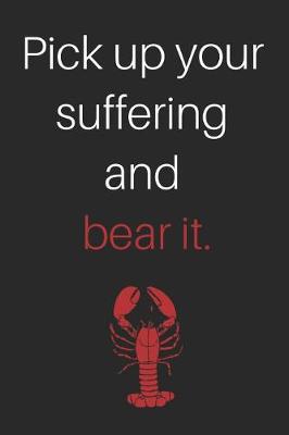 Book cover for Jordan Peterson's Pick Up Your Suffering and Bear It.