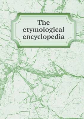 Book cover for The etymological encyclopedia